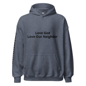 Love God Love Our Neighbor Unisex Hoodie